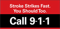 Stroke strikes fast. You should too. Call 9-1-1.